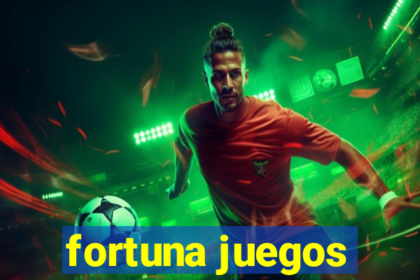 fortuna juegos