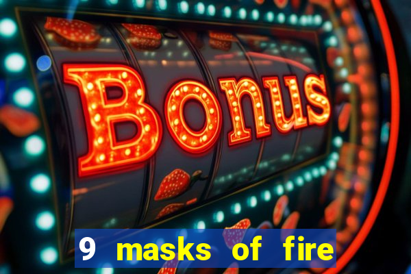 9 masks of fire casino slot