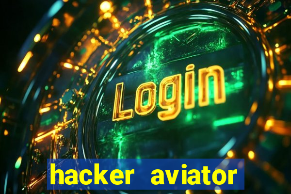 hacker aviator teste gr谩tis