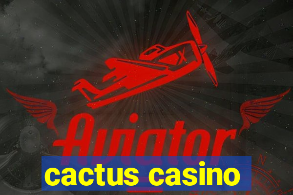 cactus casino