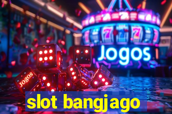 slot bangjago