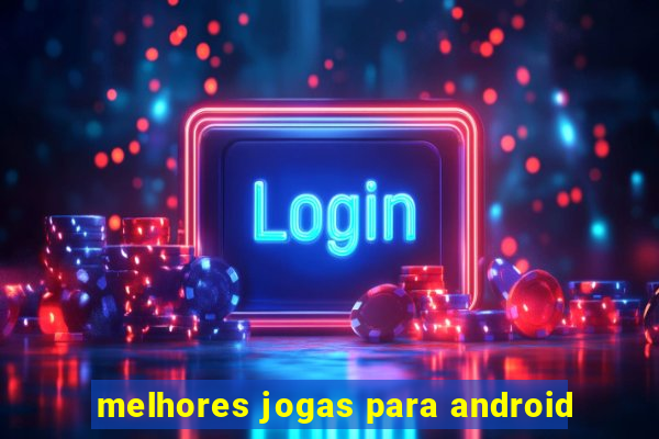 melhores jogas para android