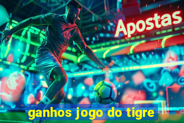 ganhos jogo do tigre