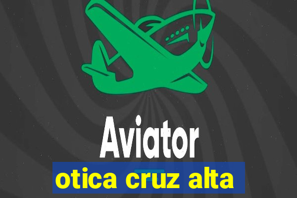 otica cruz alta