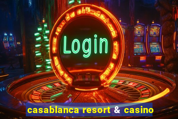 casablanca resort & casino