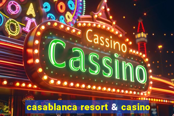 casablanca resort & casino