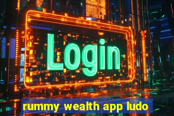 rummy wealth app ludo