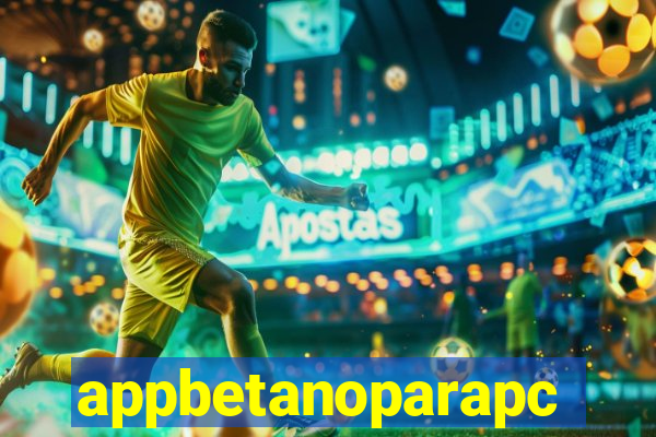 appbetanoparapc