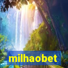 milhaobet