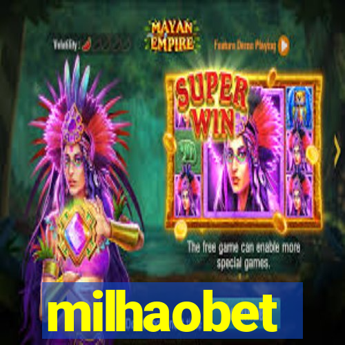 milhaobet