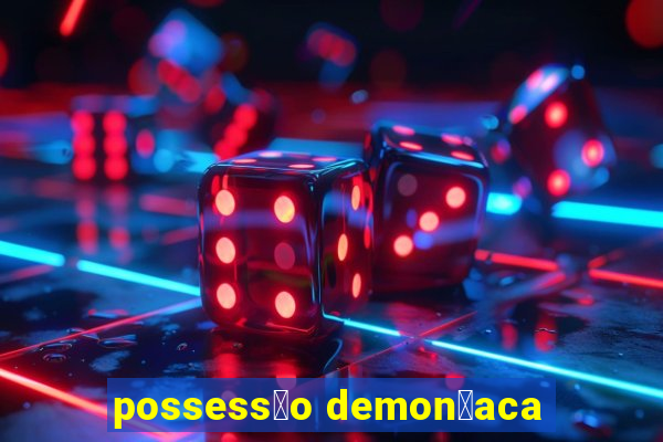 possess茫o demon铆aca