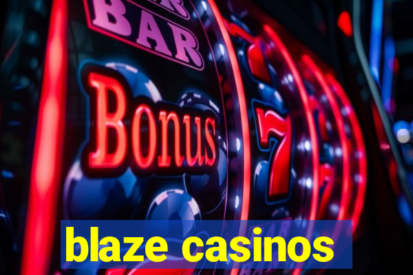 blaze casinos