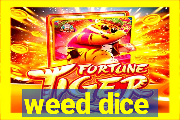 weed dice