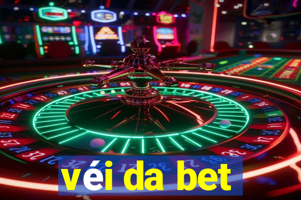 véi da bet