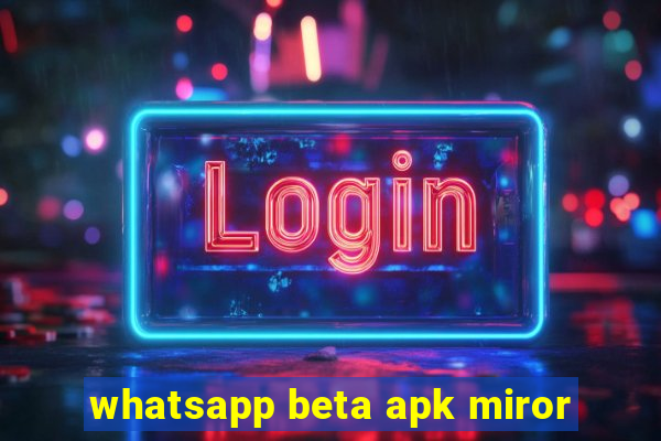 whatsapp beta apk miror