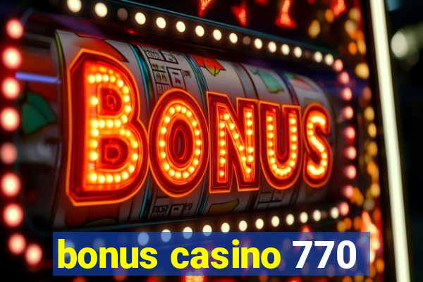 bonus casino 770