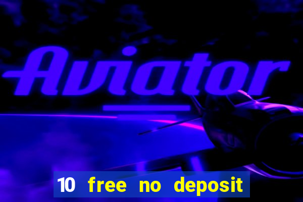 10 free no deposit casino uk 2022