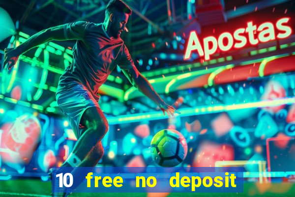 10 free no deposit casino uk 2022