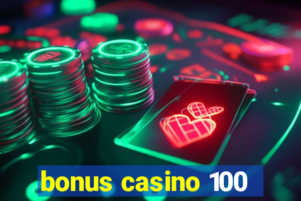 bonus casino 100