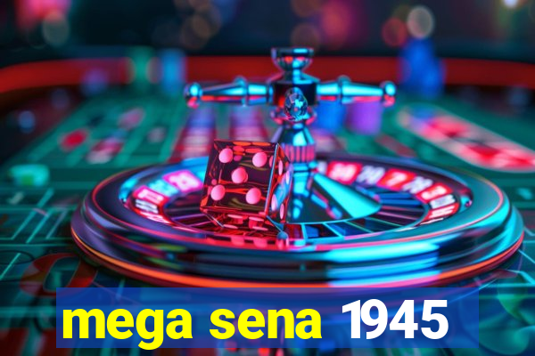 mega sena 1945