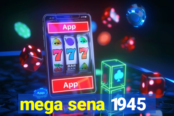 mega sena 1945