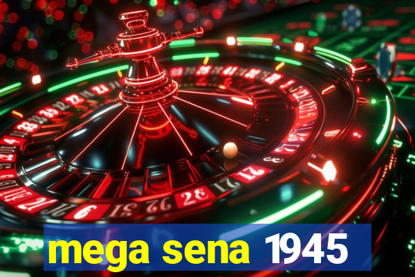 mega sena 1945