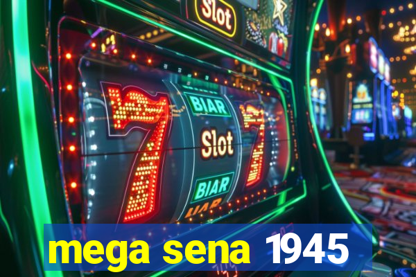 mega sena 1945