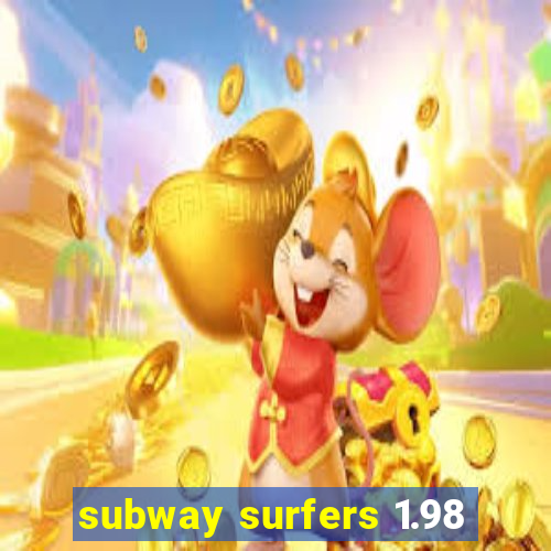 subway surfers 1.98