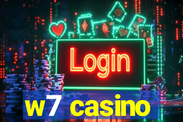 w7 casino