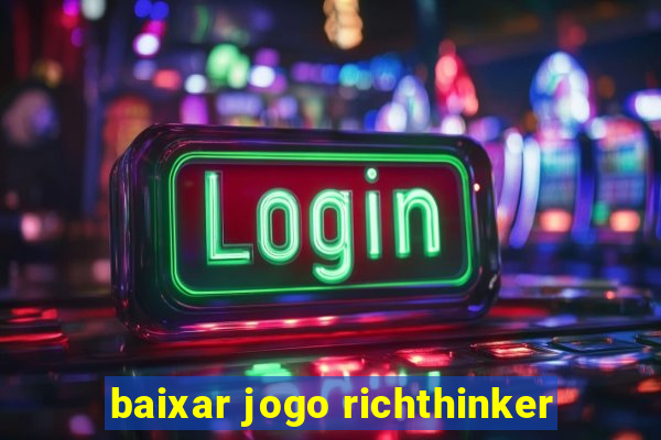 baixar jogo richthinker