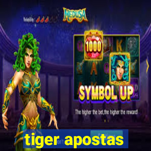 tiger apostas