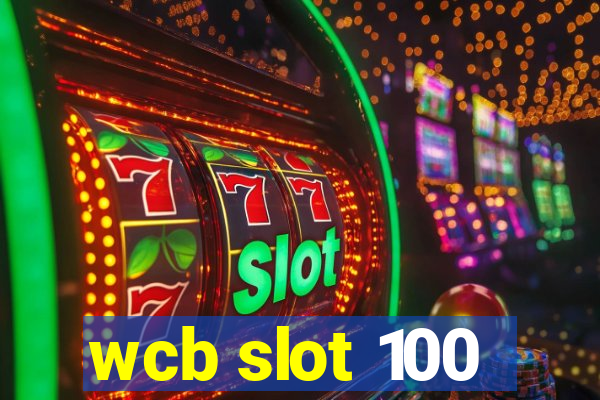 wcb slot 100