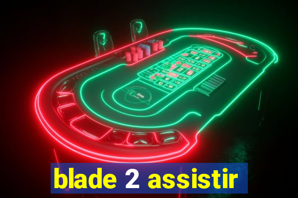 blade 2 assistir