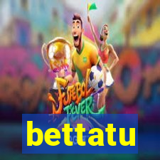 bettatu