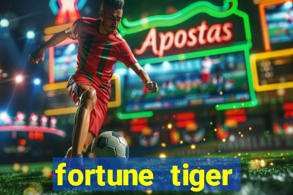 fortune tiger cadastre e ganhe