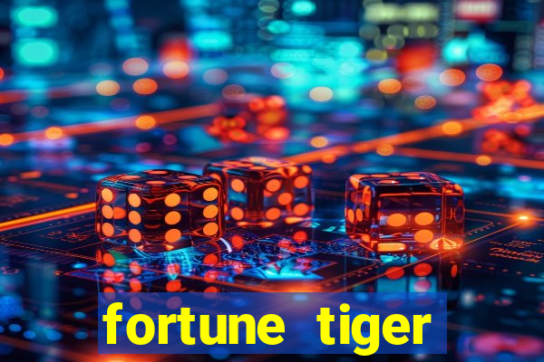 fortune tiger cadastre e ganhe