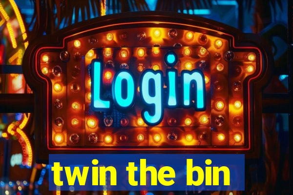 twin the bin