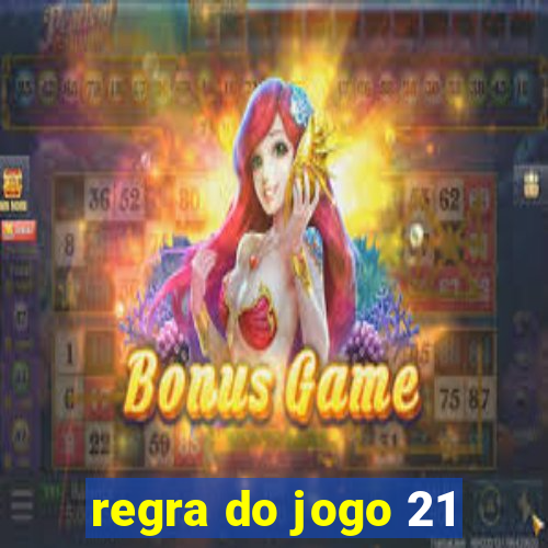 regra do jogo 21