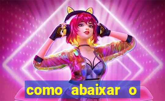 como abaixar o jogo do tigre