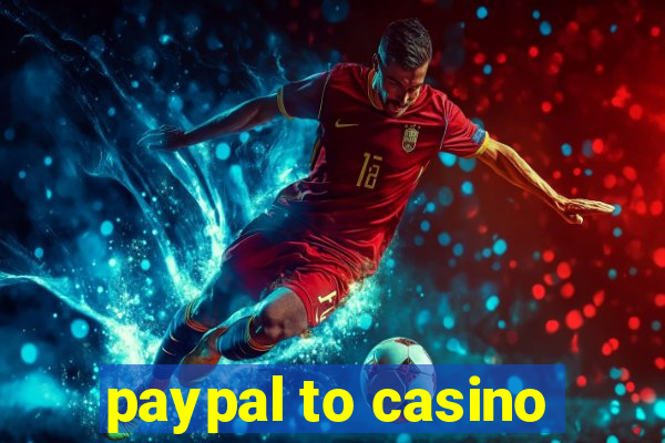 paypal to casino