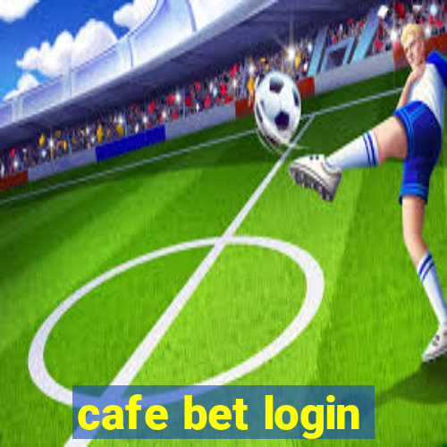 cafe bet login