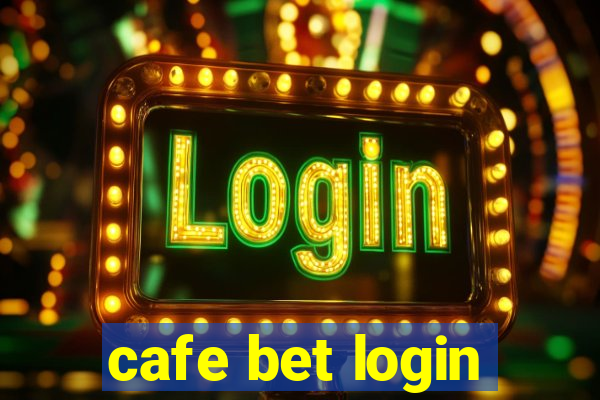 cafe bet login