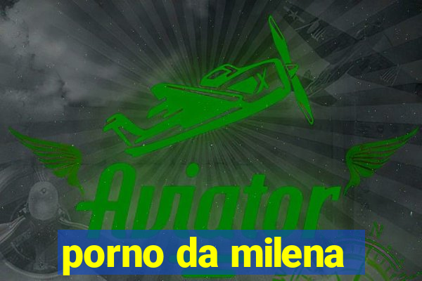 porno da milena