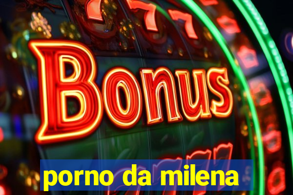 porno da milena