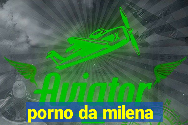 porno da milena