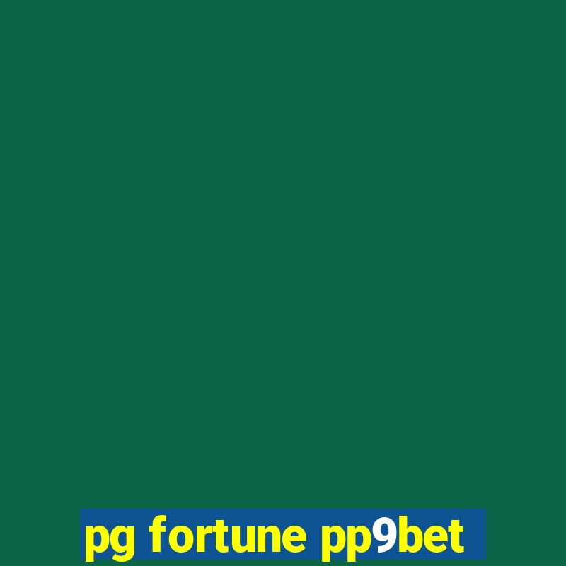 pg fortune pp9bet