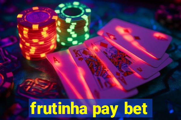 frutinha pay bet