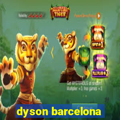 dyson barcelona