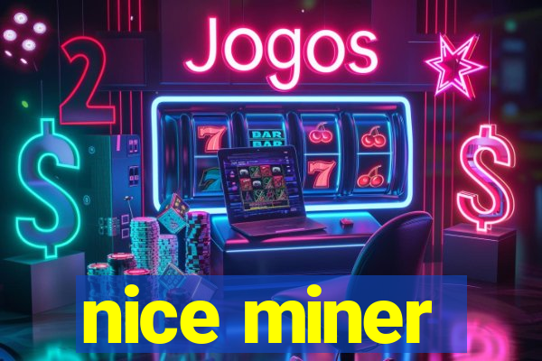 nice miner