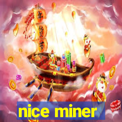 nice miner